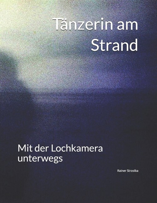 T?zerin am Strand: Mit der Lochkamera unterwegs (Paperback)