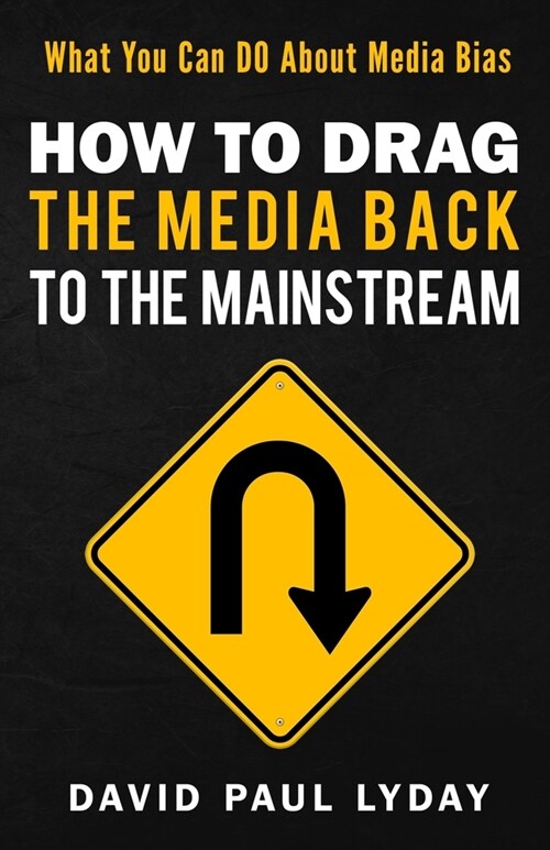 How to Drag the Media Back to the Mainstream (Paperback)