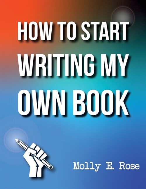 How To Start Writing My Own Book (Paperback)