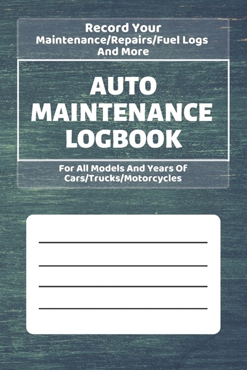 Auto Maintenance Log Book: Vehicles Service - Repairs Maintenance & Checklist Mileage Fuel Record Book For Cars, Trucks, Motorcycles (6 x 9 in) G (Paperback)