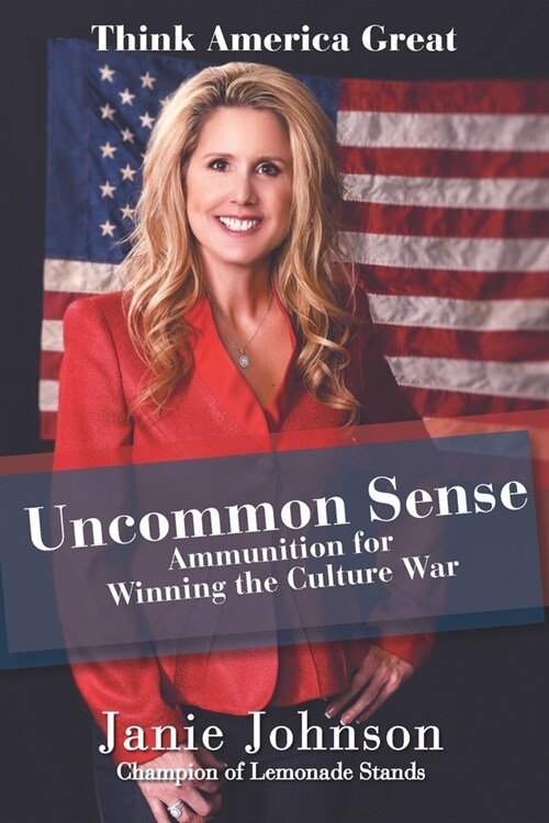 Uncommon Sense: Ammunition for Winning the Culture War (Paperback)