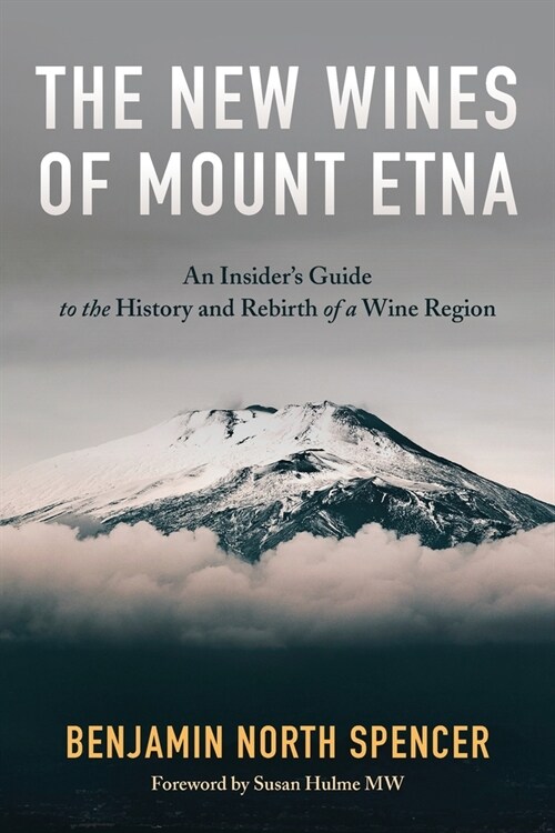 The New Wines of Mount Etna: An Insiders Guide to the History and Rebirth of a Wine Region (Paperback)