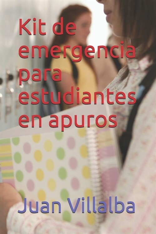 Kit de emergencia para estudiantes en apuros (Paperback)