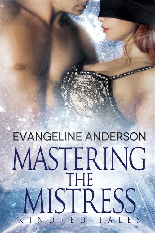 Mastering the Mistress: Kindred Tales 1 (Alien BDSM Discipline Romance) (Paperback)