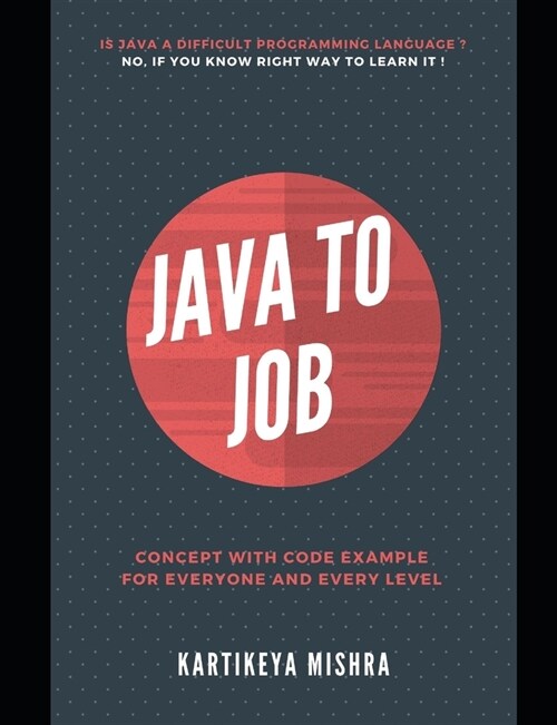 Java to Job: Concept with Code Example for Everyone and Every Level (Paperback)