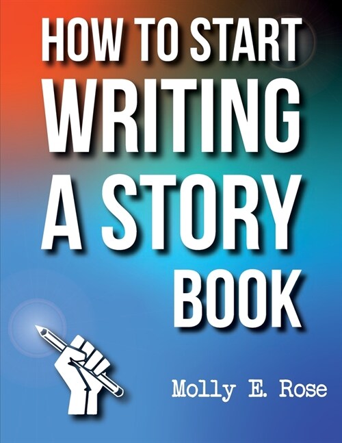 How To Start Writing A Story Book (Paperback)