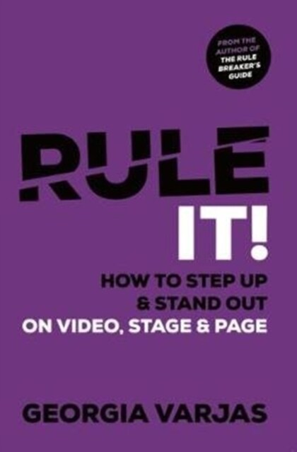 Rule It! : How To Step Up & Stand Out on Video, Stage & Page (Paperback)