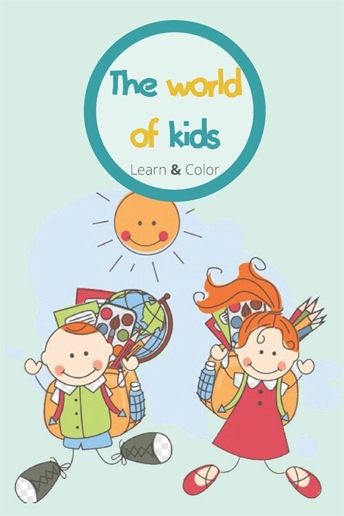 The world of kids Learn & Color: : Fun with Numbers, Letters, Shapes, Colors, and Animals! (Paperback)