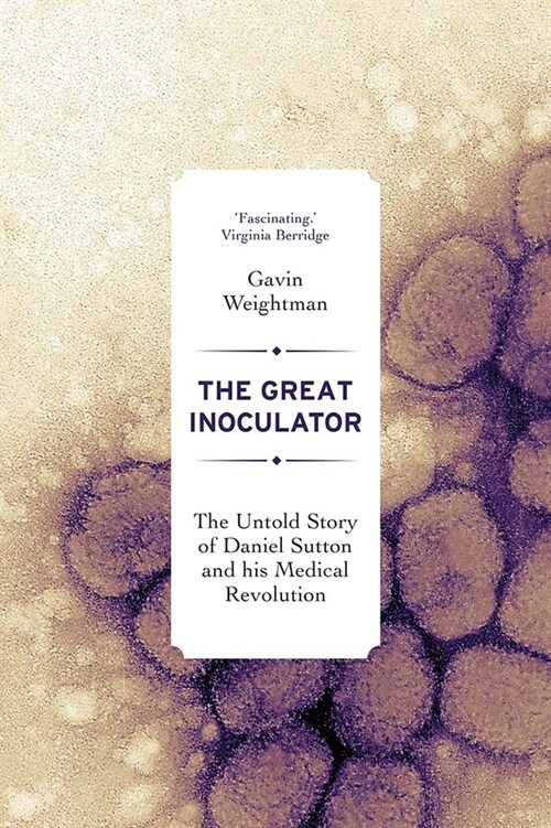 The Great Inoculator: The Untold Story of Daniel Sutton and His Medical Revolution (Hardcover)
