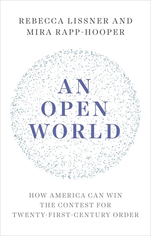 An Open World: How America Can Win the Contest for Twenty-First-Century Order (Hardcover)