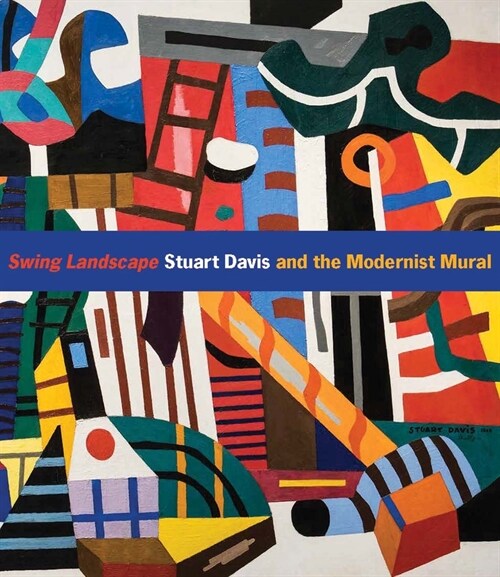 Swing Landscape: Stuart Davis and the Modernist Mural (Hardcover)