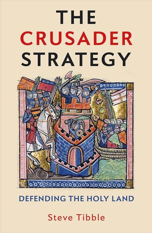 The Crusader Strategy: Defending the Holy Land (Hardcover)