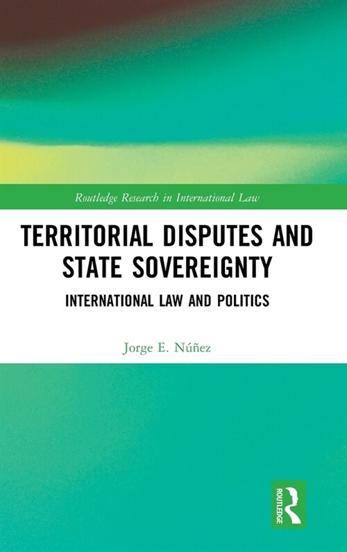 Territorial Disputes and State Sovereignty : International Law and Politics (Hardcover)