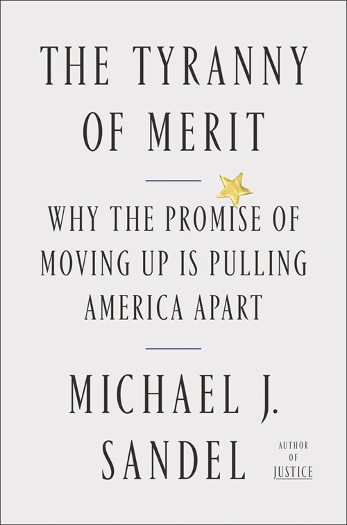 The Tyranny of Merit: Whats Become of the Common Good? (Hardcover)