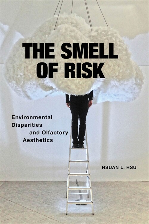 The Smell of Risk: Environmental Disparities and Olfactory Aesthetics (Paperback)