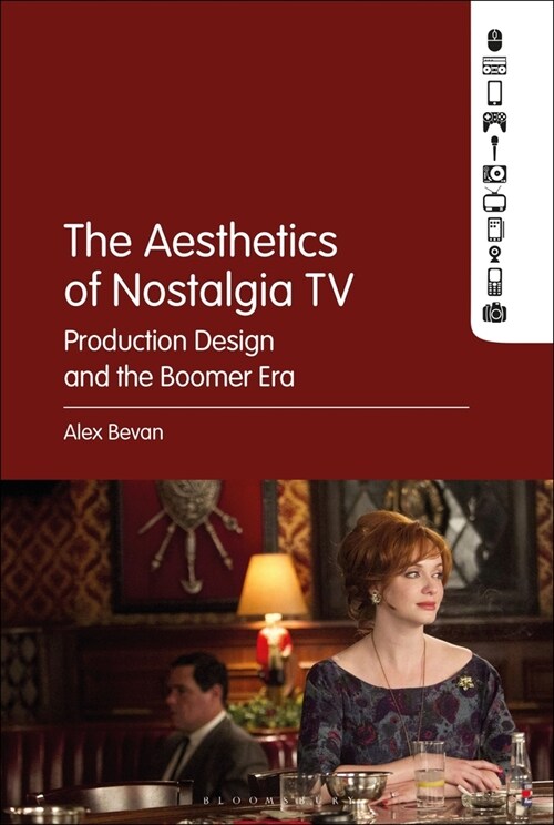 The Aesthetics of Nostalgia TV: Production Design and the Boomer Era (Paperback)