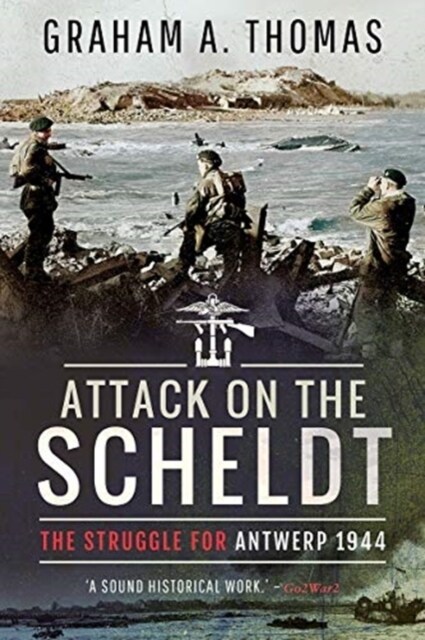 Attack on the Scheldt : The Struggle for Antwerp 1944 (Paperback)
