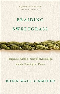Braiding Sweetgrass: Indigenous Wisdom, Scientific Knowledge and the Teachings of Plants (Hardcover) - 『향모를 땋으며』원서