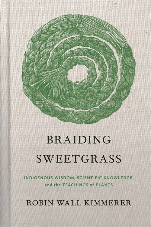 [중고] Braiding Sweetgrass: Indigenous Wisdom, Scientific Knowledge and the Teachings of Plants (Hardcover)
