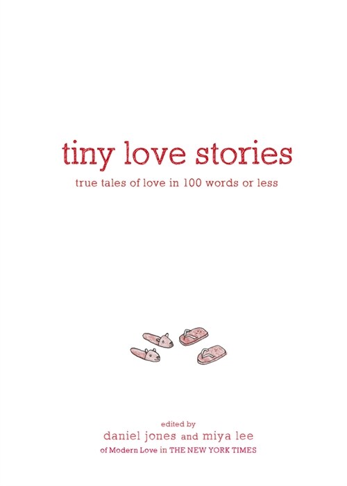 Tiny Love Stories: True Tales of Love in 100 Words or Less (Hardcover)