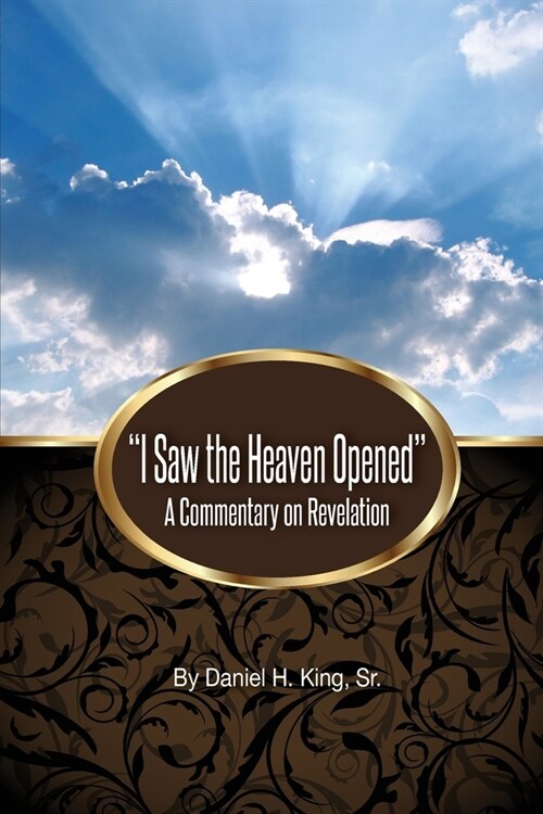 I Saw the Heaven Opened: A Commentary on Revelation (Paperback)