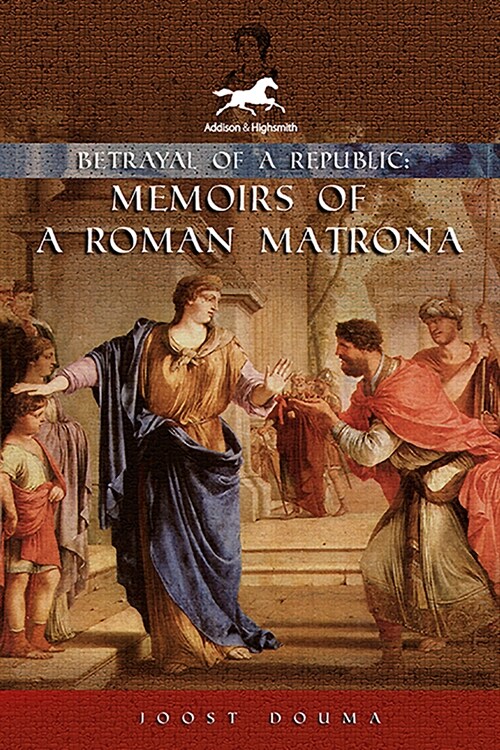 Betrayal of a Republic: Memoirs of a Roman Matrona (Hardcover)