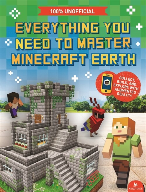 Everything You Need to Master Minecraft Earth: The Essential Guide to the Ultimate AR Game (Paperback)