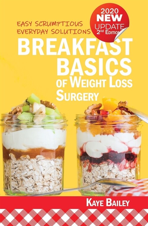 Breakfast Basics of Weight Loss Surgery: Easy Scrumptious Everyday Solutions (New 2nd Edition for 2020) (Paperback)