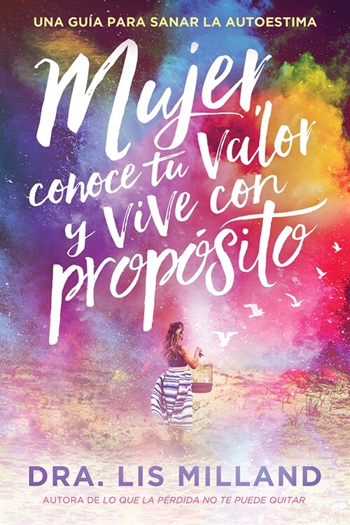 Mujer, Conoce Tu Valor Y Vive Con Prop?ito / Know Your Worth, Live with Purpose: Una Gu? Para Sanar La Autoestima (Paperback)