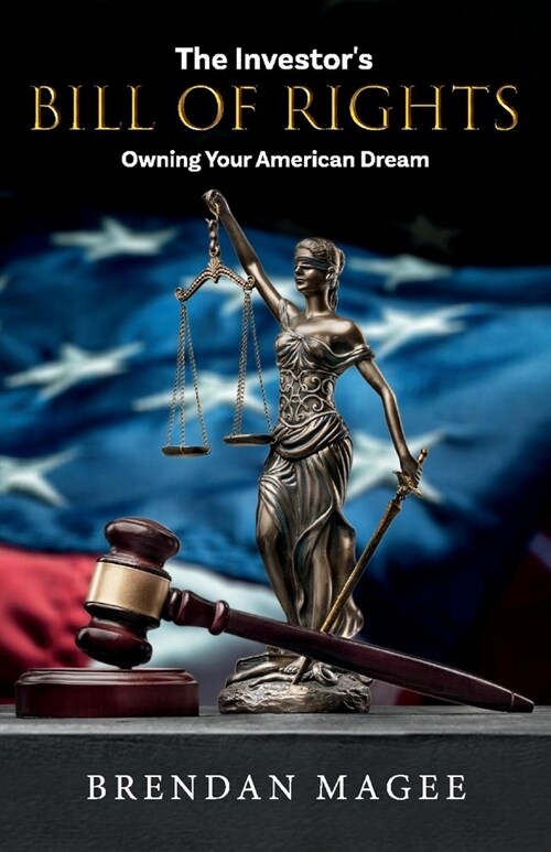 The Investors Bill of Rights: Owning Your American Dream (Paperback)