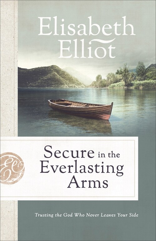 Secure in the Everlasting Arms: Trusting the God Who Never Leaves Your Side (Paperback, Repackaged)