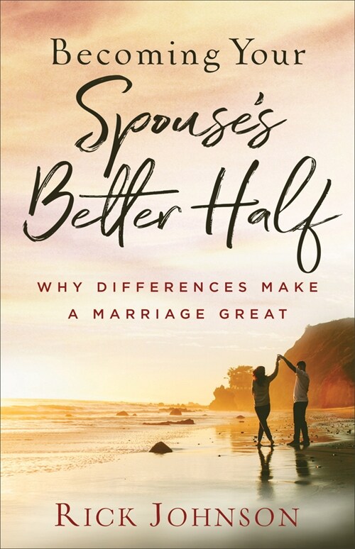 Becoming Your Spouses Better Half: Why Differences Make a Marriage Great (Paperback, Repackaged)