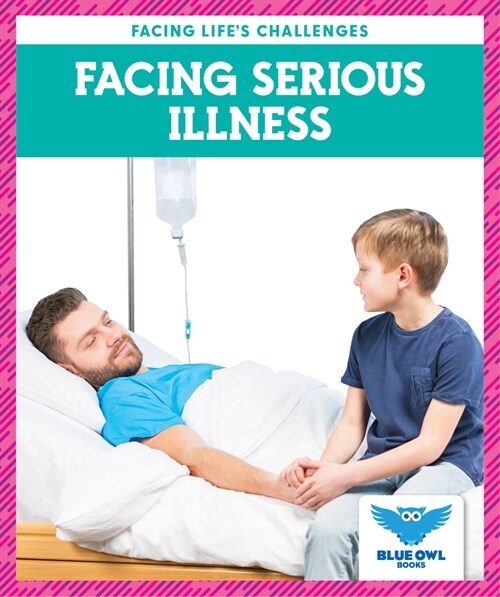 Facing Serious Illness (Library Binding)