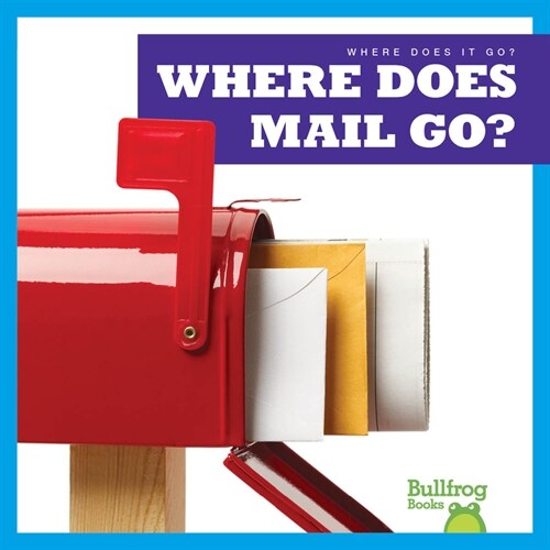 Where Does Mail Go? (Library Binding)