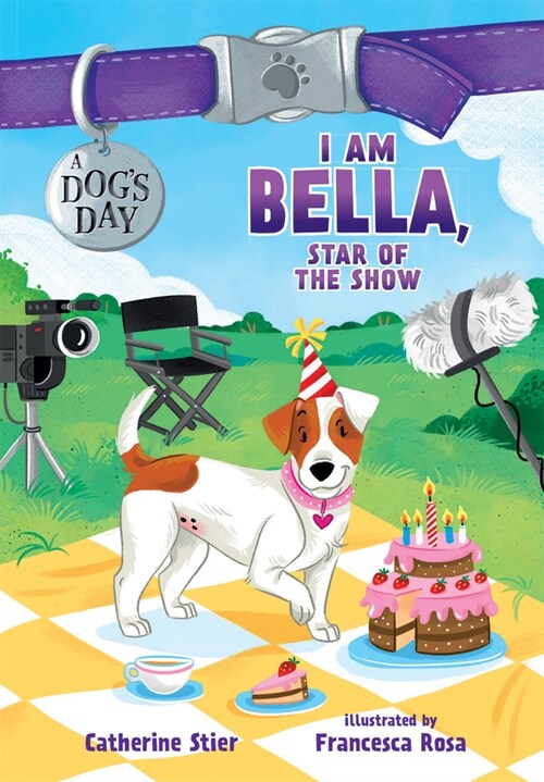 I Am Bella, Star of the Show: Volume 4 (Hardcover)