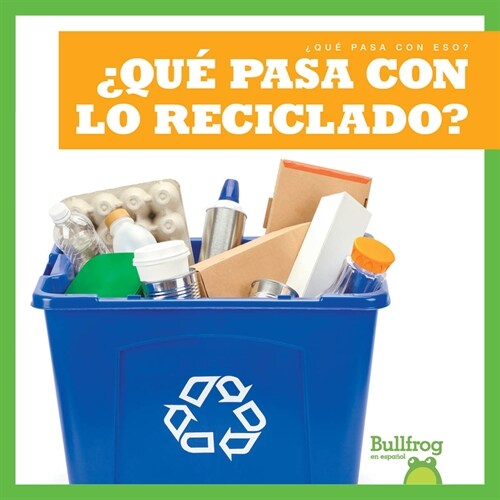 풯u?Pasa Con Lo Reciclable? (Where Does Recycling Go?) (Library Binding)