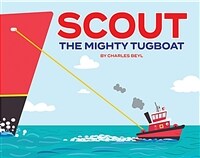 Scout the Mighty Tugboat (Hardcover)