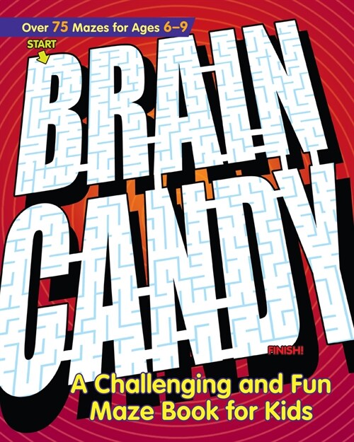 Brain Candy: A Challenging and Fun Maze Book for Kids (Paperback)