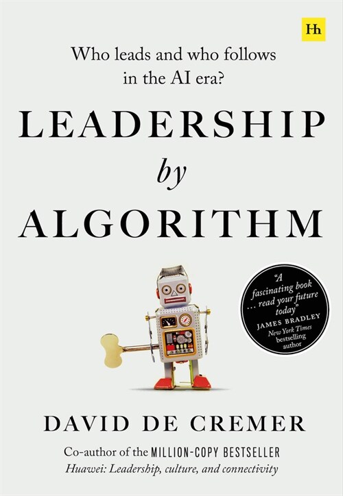Leadership by Algorithm : Who Leads and Who Follows in the AI Era (Paperback)