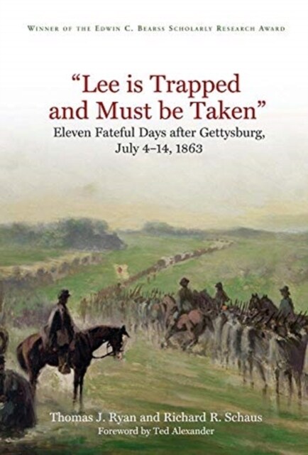 lee Is Trapped and Must Be Taken: Eleven Fateful Days After Gettysburg, July 4-14, 1863 (Paperback)