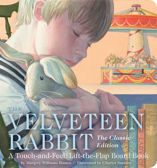 The Velveteen Rabbit Touch and Feel Board Book: The Classic Edition (Board Books)