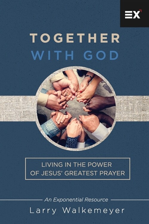 Together with God: Living in the Power of Jesus Greatest Prayer (Paperback)