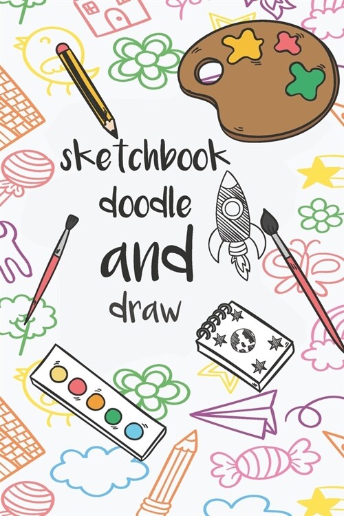 sketchbook draw and doodle: book drawing and doodling for kids / The best gift for the child (Paperback)