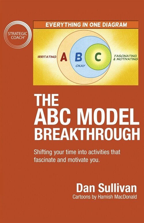 The ABC Model Breakthrough: Shifting your time into activities that fascinate and motivate you. (Paperback)