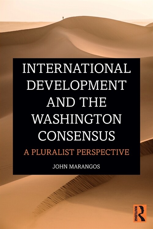 International Development and the Washington Consensus : A Pluralist Perspective (Paperback)