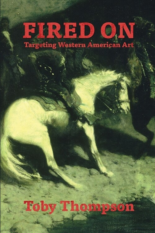 Fired On: Targeting Western American Art (Paperback)