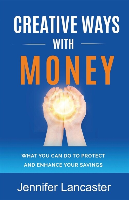 Creative Ways with Money: What You Can Do to Protect and Enhance Your Savings (Paperback)