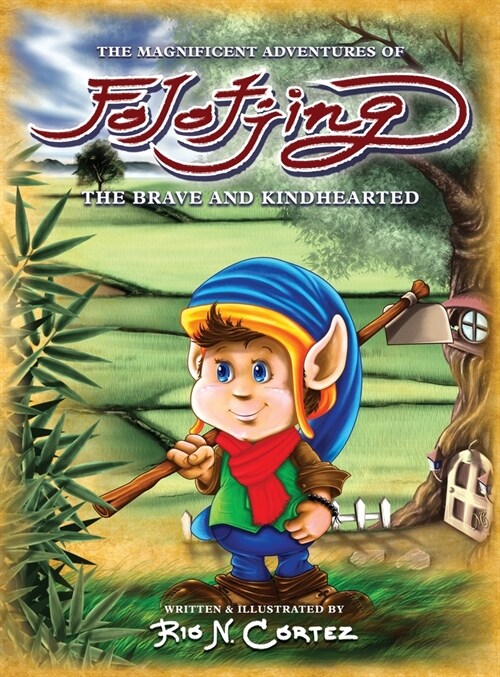 The Magnificent Adventures of Folotjing - The Brave and Kindhearted (Hardcover)