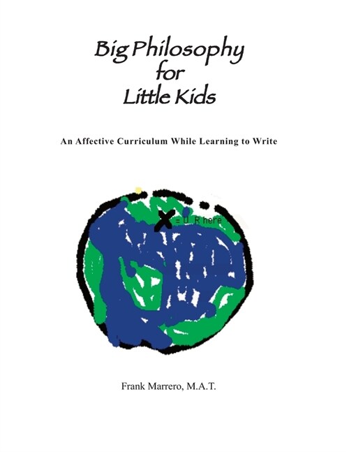 Big Philosophy for Little Kids: An Affective Curriculum While Learning to Write (Paperback)