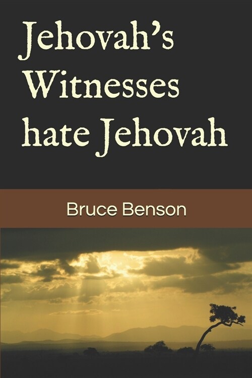 Jehovahs Witnesses hate Jehovah (Paperback)